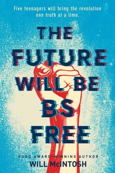 Cover for Will McIntosh · The Future Will Be BS Free (Book) [First edition. edition] (2018)