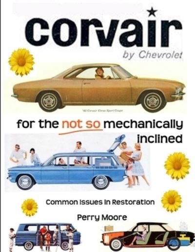 Corvair for the Not So Mechanically Inclined - Perry Moore - Kirjat - Lulu Press, Inc. - 9780557060146 - lauantai 28. maaliskuuta 2009