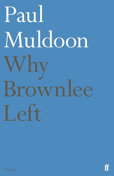Cover for Paul Muldoon · Why Brownlee Left (Paperback Book) [Main edition] (2017)
