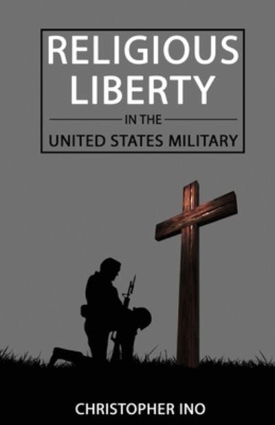 Cover for Christopher T Ino · Religious Liberty in the United States Military (Paperback Book) (2021)