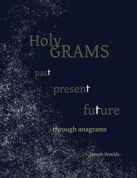 Cover for Trenet Worlds · Holy Grams : past present future through anagrams (Paperback Book) (2019)