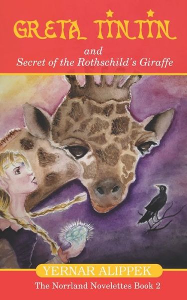 Cover for Yernar Alippek · Greta TinTin And Secret of The Rothschild's Giraffe (Paperback Book) (2019)