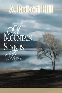 Cover for A. Robert Hill · A Mountain Stands There (Paperback Bog) [1st edition] (2000)