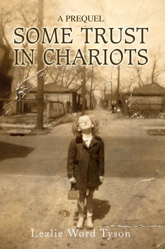 Cover for Lezlie Tyson · Some Trust in Chariots: a Prequel (Innbunden bok) (2006)