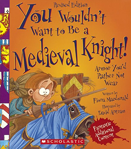 Cover for Fiona Macdonald · You Wouldn't Want to Be a Medieval Knight!: Armor You'd Rather Not Wear (Hardcover Book) [Revised edition] (2013)