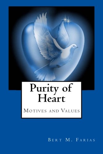 Purity of Heart - Bert M Farias - Books - Holy Fire Publishing - 9780615722146 - December 21, 2012