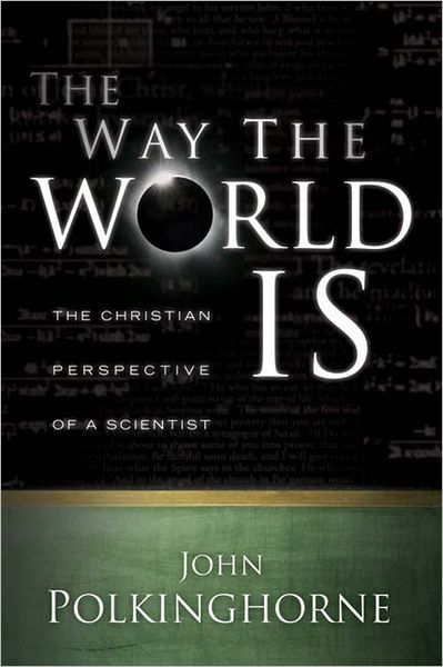 Cover for John Polkinghorne · The Way the World Is: the Christian Perspective of a Scientist (Paperback Book) (2007)