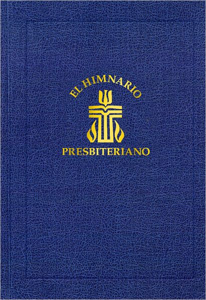 Cover for Presbyterian Publishing Corporation · El Himnario Presbiteriano:â Spanish Hymnal - Pew Edition (Hardcover Book) (1999)