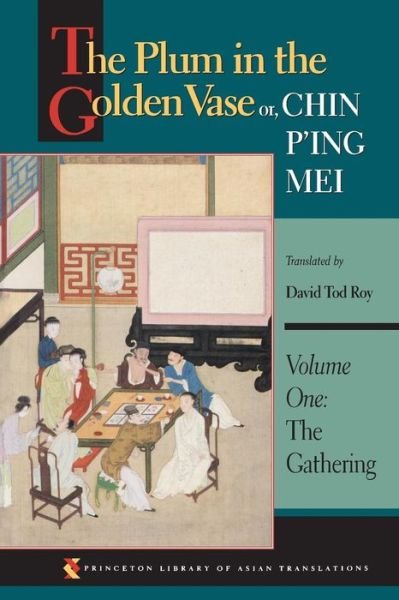 Cover for Xiaoxiaosheng · The Plum in the Golden Vase or, Chin P'ing Mei, Volume One: The Gathering - Princeton Library of Asian Translations (Paperback Book) (1997)