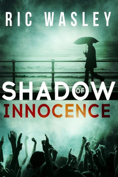 Shadow of Innocence - Ric Wasley - Books - Tell-Tale Publishing Group - 9780692316146 - October 17, 2014