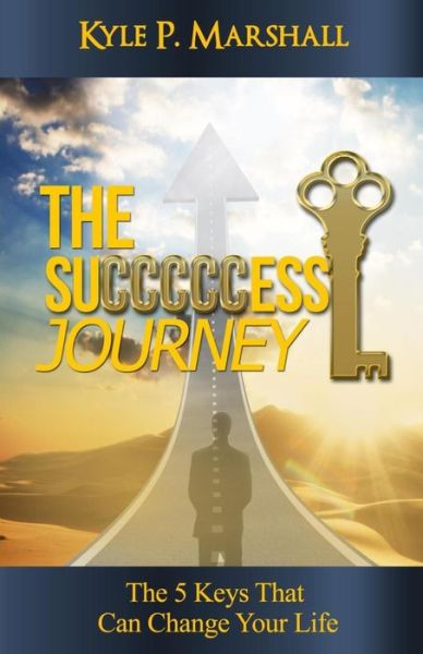 Cover for Kyle P. Marshall · The Succcccess Journey: the 5 Keys That Can Change Your Life (Paperback Book) (2015)