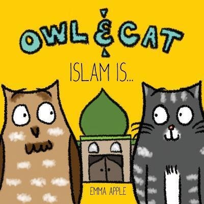Cover for Emma Apple · Owl &amp; Cat: Islam Is... (Paperback Bog) (2016)