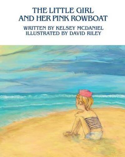 Cover for Kelsey McDaniel · The Little Girl and Her Pink Rowboat (Paperback Book) (2017)