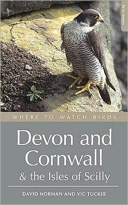 Cover for David Norman · Where to Watch Birds in Devon and Cornwall: Including the Isles of Scilly and Lundy - Where to Watch Birds (Paperback Book) (2009)