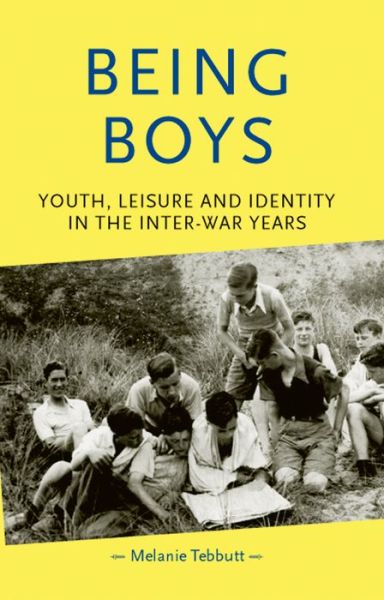 Cover for Melanie Tebbutt · Being Boys: Youth, Leisure and Identity in the Inter-War Years - Gender in History (Paperback Book) (2014)