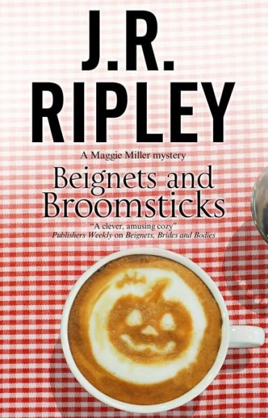 Cover for J. R. Ripley · Beignets and Broomsticks - Maggie Miller Mystery (Gebundenes Buch) [Large type / large print edition] (2018)