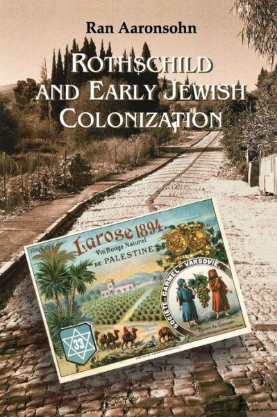 Rothschild and Early Jewish Colonization in Palestine - Geographical Perspectives on the Human Past - Ran Aaronsohn - Książki - Rowman & Littlefield - 9780742509146 - 4 października 2000