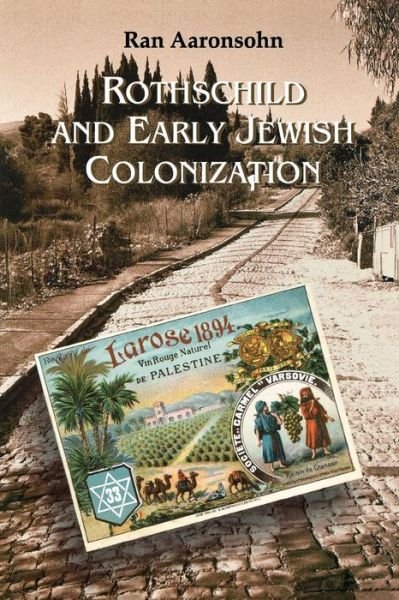 Cover for Ran Aaronsohn · Rothschild and Early Jewish Colonization in Palestine - Geographical Perspectives on the Human Past (Paperback Bog) (2000)