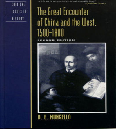 Cover for D. E. Mungello · The Great Encounter of China and the West - Critical Issues in World and International History (Hardcover Book) [2 Revised edition] (2005)