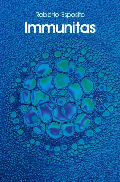 Cover for Esposito, Roberto (University of Naples) · Immunitas: The Protection and Negation of Life (Paperback Book) (2011)