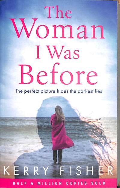 Cover for Kerry Fisher · The Woman I Was Before: A gripping emotional page turner with a twist (Paperback Book) (2020)