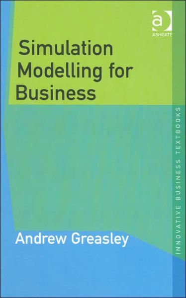 Cover for Andrew Greasley · Simulation Modelling for Business - Innovative Business Textbooks (Hardcover Book) [New edition] (2003)