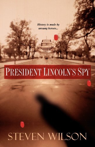 Cover for Steven Wilson · President Lincoln's Spy (Taschenbuch) (2008)