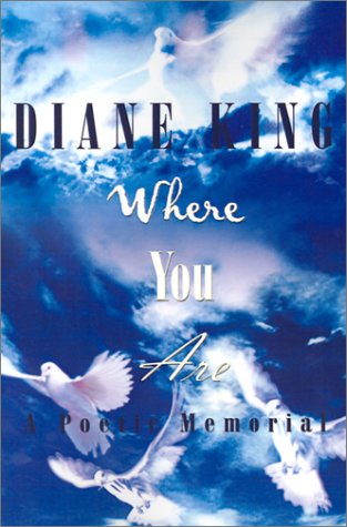 Cover for Diane King · Where You Are: a Poetic Memorial (Paperback Book) (2001)