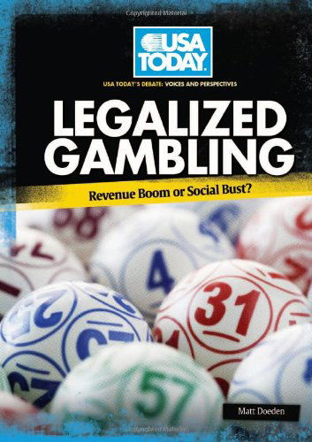 Cover for Matt Doeden · Legalized Gambling: Revenue Boom or Social Bust? (USA Today's Debate: Voices and Perspectives) (Hardcover Book) (2010)