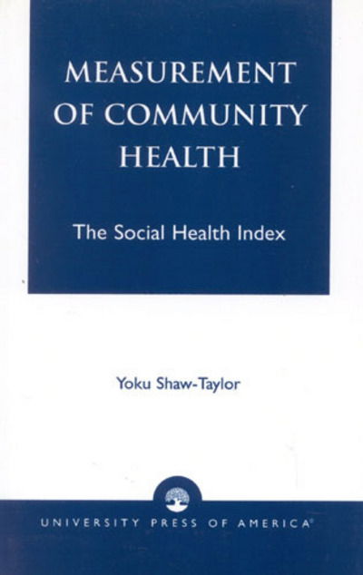 Cover for Yoku Shaw-Taylor · Measurement of Community Health: The Social Health Index (Hardcover Book) (1999)