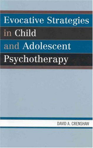 Cover for David A. Crenshaw · Evocative Strategies in Child and Adolescent Psychotherapy (Hardcover Book) (2006)