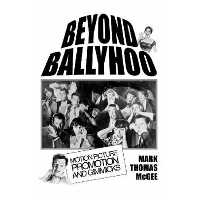 Cover for Mark Thomas McGee · Beyond Ballyhoo: Motion Picture Promotion and Gimmicks (Paperback Book) [New edition] (2001)