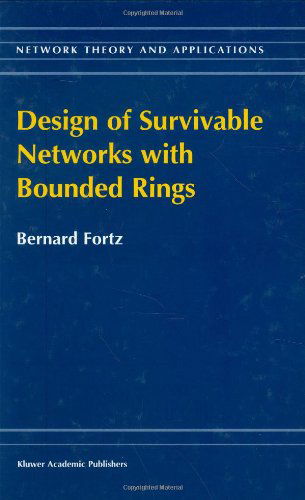 Cover for B. Fortz · Design of Survivable Networks with Bounded Rings - Network Theory and Applications (Hardcover Book) [2000 edition] (2000)