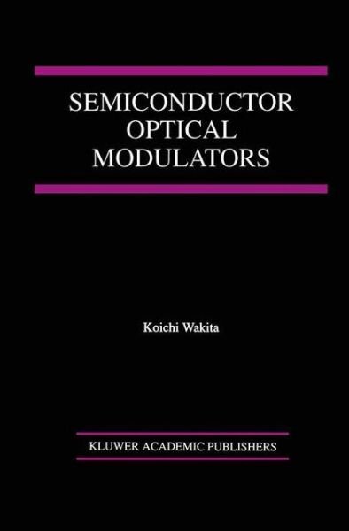 Cover for Koichi Wakita · Semiconductor Optical Modulators (Innbunden bok) [1998 edition] (1997)