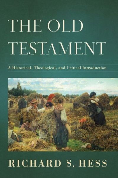 Cover for Richard S. Hess · The Old Testament – A Historical, Theological, and Critical Introduction (Gebundenes Buch) (2016)