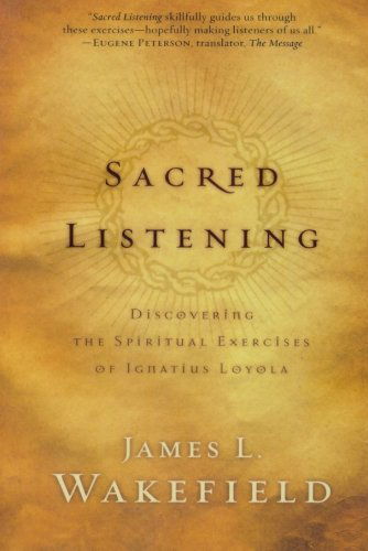Cover for James L. Wakefield · Sacred Listening – Discovering the Spiritual Exercises of Ignatius Loyola (Paperback Book) (2006)