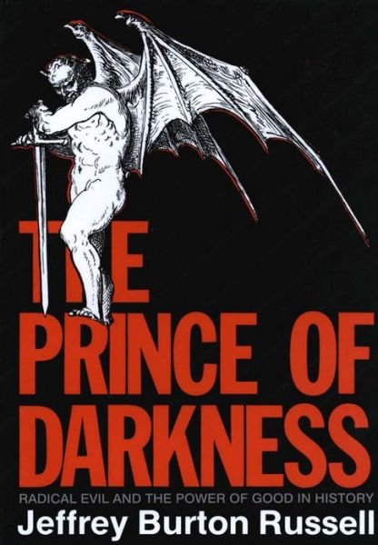 The Prince of Darkness: Radical Evil and the Power of Good in History - Jeffrey Burton Russell - Livros - Cornell University Press - 9780801420146 - 6 de setembro de 1988