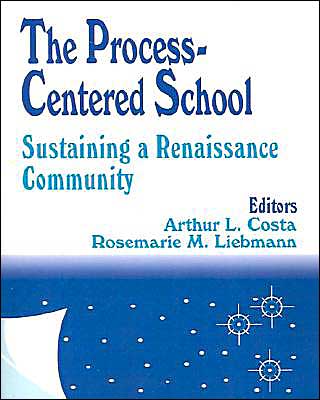 Cover for Arthur L. Costa · The Process-Centered School: Sustaining a Renaissance Community (Paperback Book) (1997)