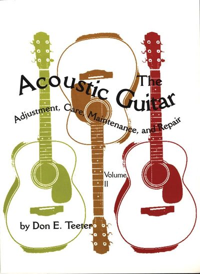 Cover for Don E. Teeter · The Acoustic Guitar: Adjustment, Care, Maintenance, and Repair (Paperback Book) [New edition] (1996)