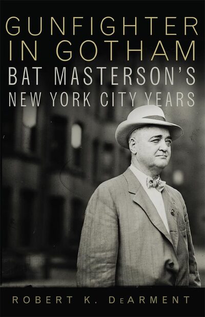 Cover for Robert K. DeArment · Gunfighter in Gotham: Bat Masterson's New York City Years (Paperback Book) (2016)