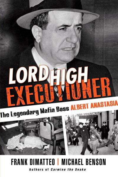 Cover for Frank Dimatteo · Lord High Executioner: The Legendary Mafia Boss Albert Anastasia (Pocketbok) (2021)