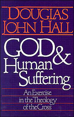 Cover for Douglas John Hall · God and Human Suffering: An Exercise in the Theology of the Cross (Pocketbok) [Reprint edition] (1987)