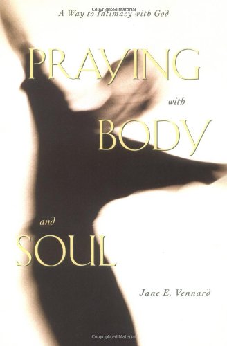 Praying with Body and Soul: A Way to Intimacy with God - Jane E. Vennard - Books - Augsburg Fortress Publishers - 9780806636146 - October 1, 1998