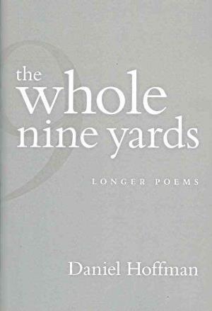 Cover for Daniel Hoffman · The Whole Nine Yards: Longer Poems (Paperback Book) (2009)