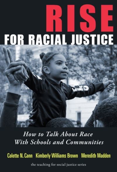 Cover for Colette N. Cann · Rise for Racial Justice: How to Talk About Race With Schools and Communities - The Teaching for Social Justice Series (Paperback Book) (2022)