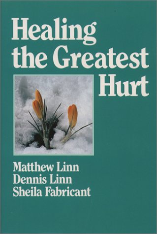 Cover for Dennis Linn · Healing the Greatest Hurt (Paperback Book) [First edition] (1985)