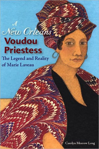 Cover for Carolyn Morrow Long · A New Orleans Voudou Priestess: The Legend and Reality of Marie Laveau (Paperback Bog) (2007)