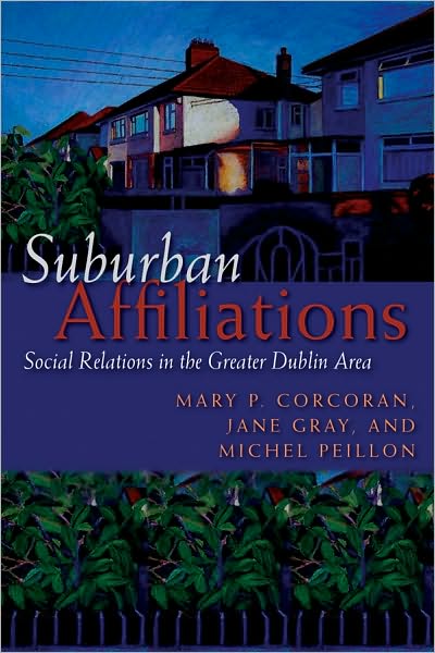 Cover for Mary Corcoran · Suburban Affiliations: Social Relations in the Greater Dublin Area - Irish Studies (Gebundenes Buch) (2010)