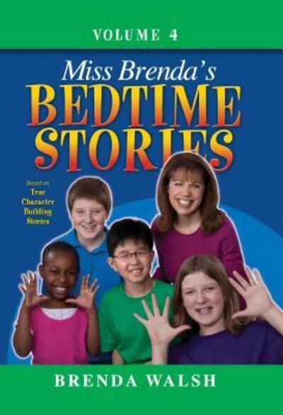 Cover for Brenda Walsh · Miss Brenda's Bedtime Stories True Character Building Stories for the Whole Family! (Hardcover Book) (2011)