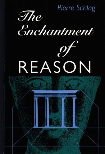 The Enchantment Of Reason - Pierre Schlag - Books - Duke University Press - 9780822322146 - July 22, 1998